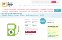 Global Biogas Power Plants Industry Report 2016