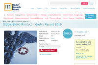 Global Blood Product Industry Report 2016