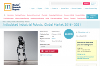 Articulated Industrial Robots: Global Market 2016 - 2021
