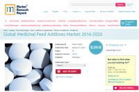 Global Medicinal Feed Additives Market 2016 - 2020