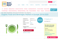 Organic Food and Beverages Market in Europe 2016 - 2020