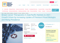 Breast Cancer Therapeutics in Asia-Pacific Markets to 2021