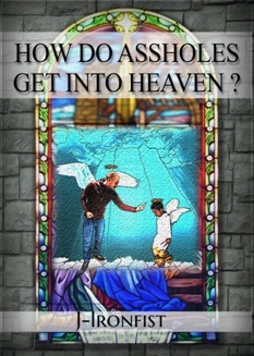 How Do Assholes Get Into Heaven'