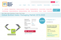 Global Bottled Water Packaging Market 2016 - 2020