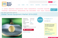 Global Tennis Equipment Market 2016 - 2020