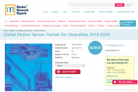 Global Motion Sensor Market for Wearables 2016 - 2020