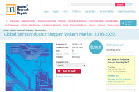Global Semiconductor Stepper System Market 2016 - 2020