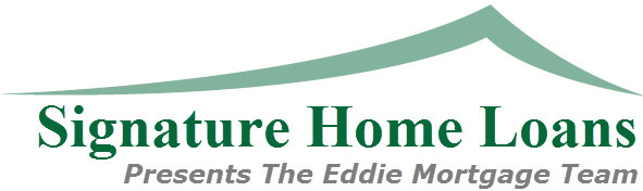 Signature Home Loans Presents The Eddie Mortgage Team