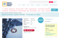 Spectrometry Global Market - Forecast to 2022
