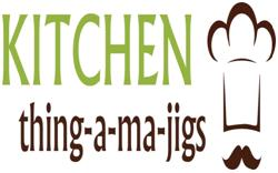 KITCHEN thing-a-ma-jigs'