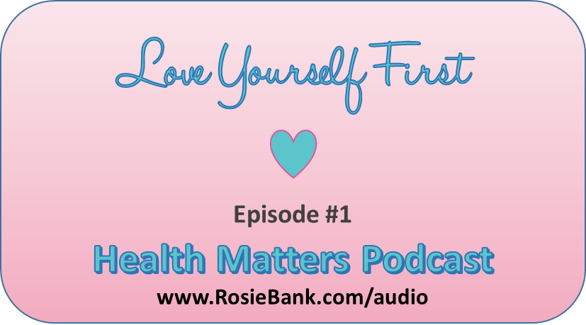 Health Matters Podcast, Episode 1: Love Yourself First'