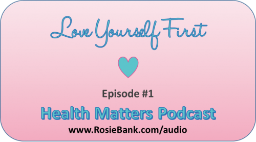 Health Matters Podcast, Episode 1: Love Yourself First'