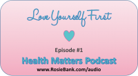 Health Matters Podcast, Episode 1: Love Yourself First