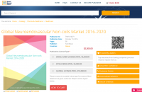 Global Neuroendovascular Non-coils Market 2016 - 2020