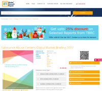 Substance Abuse Centers Global Market Briefing 2017