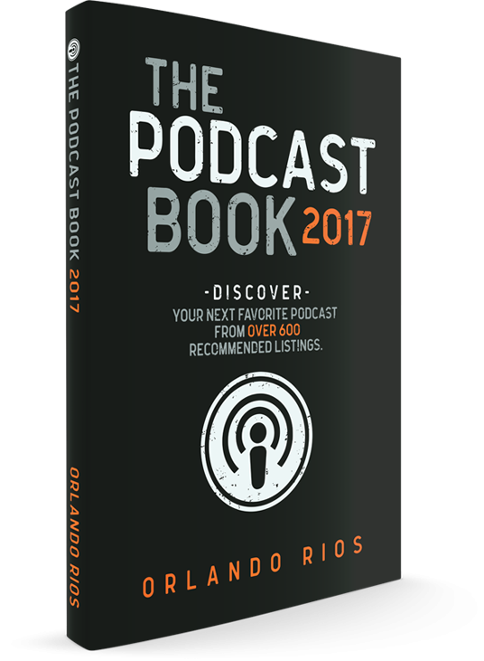 The Podcast Book by Orlando Rios'