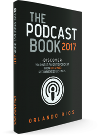 The Podcast Book by Orlando Rios