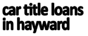 Car Title Loans in Hayward'