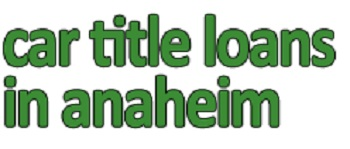 Car Title Loans in Anaheim'