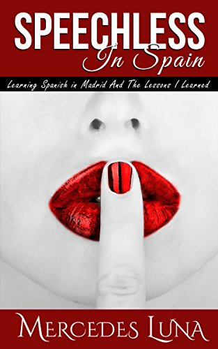 Speechless in Spain by Mercedes Luna'