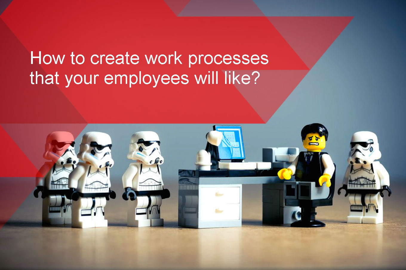 How to create work processes that your employees will like?