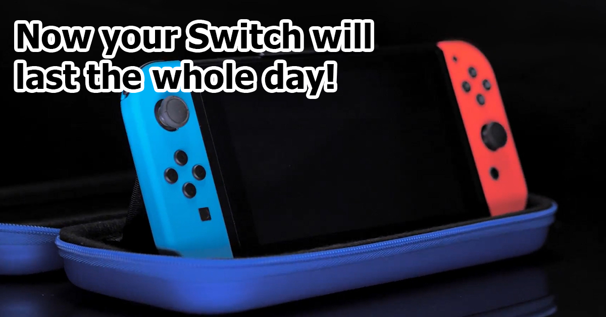 Now Your Switch will last the whole day!'