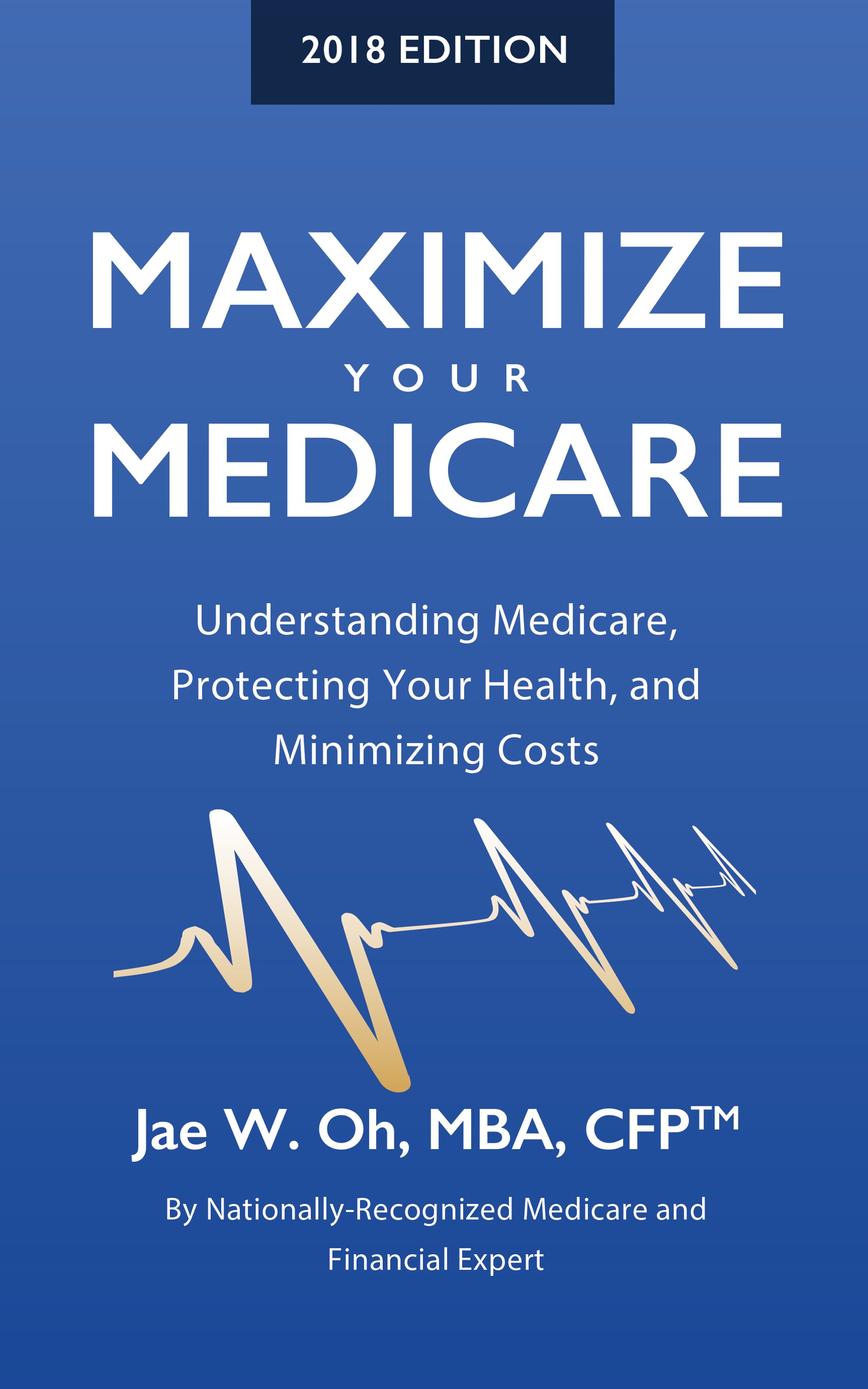 Maximize Your Medicare (2018 Edition)