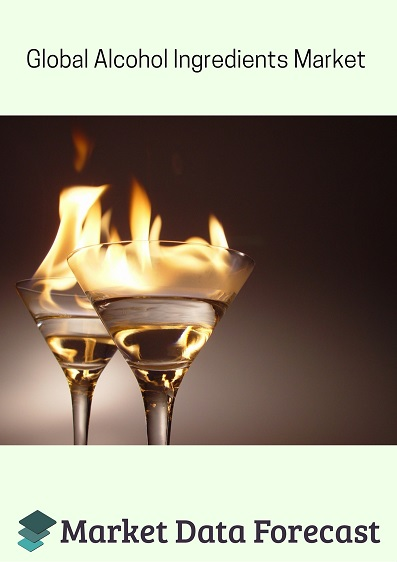 Alcohol Ingredients Market