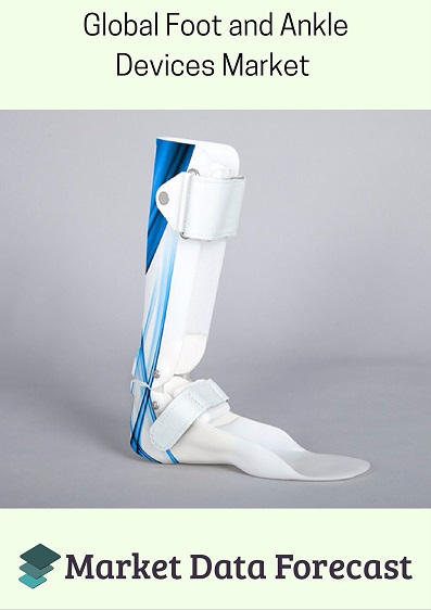 Global Foot and Ankle Devices market'