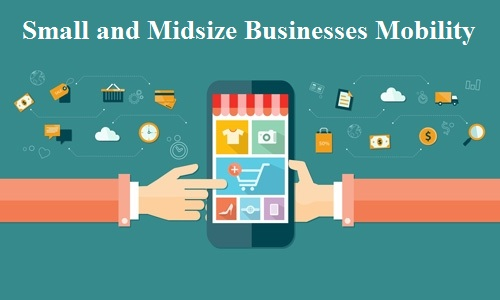 Small and Midsize Businesse Mobility Market'