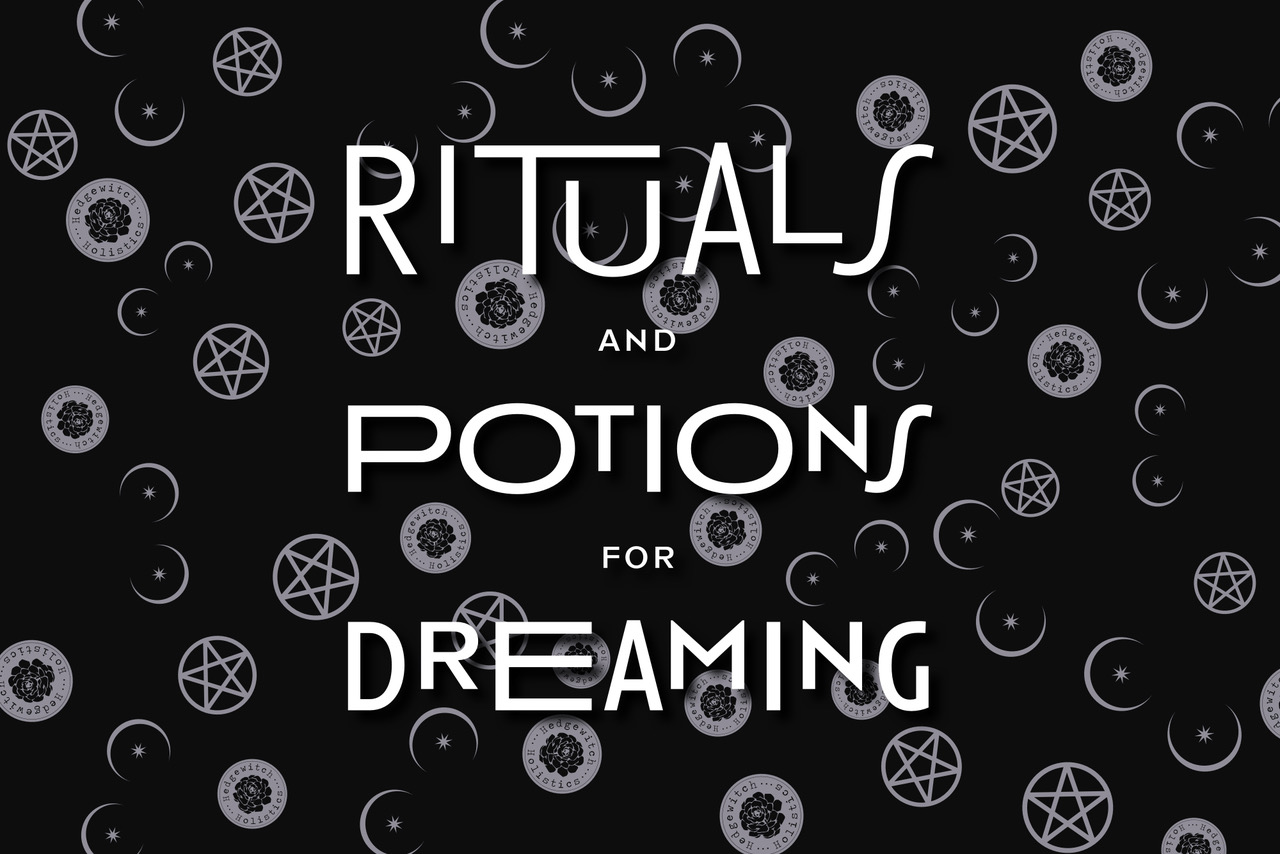 Rituals and Potions for Dreaming'