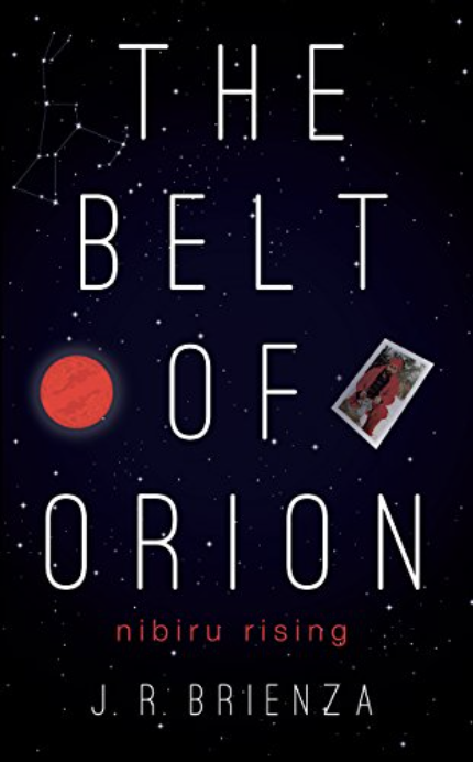 The Belt of Orion Nibiru Rising by J.R. Brienza