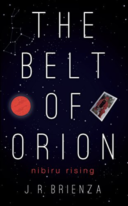 The Belt of Orion Nibiru Rising by J.R. Brienza'