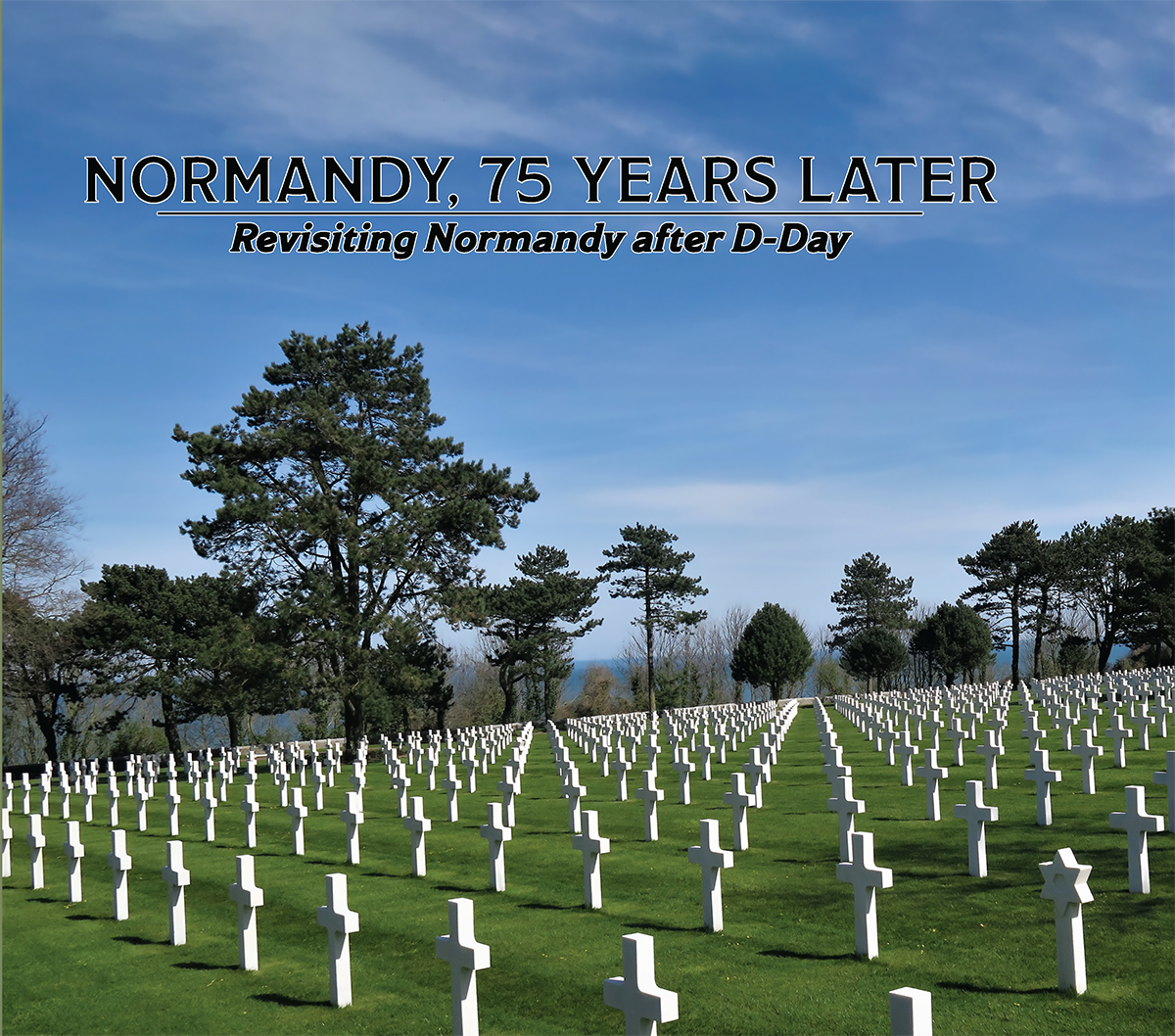 Normandy, 75 Years Later