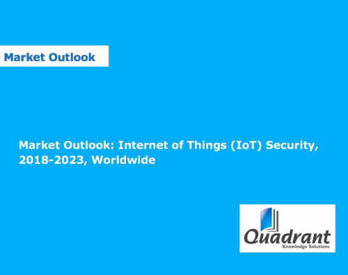 IoT Security Market Outlook 2018-2023 - Quadrant Knowledge S'