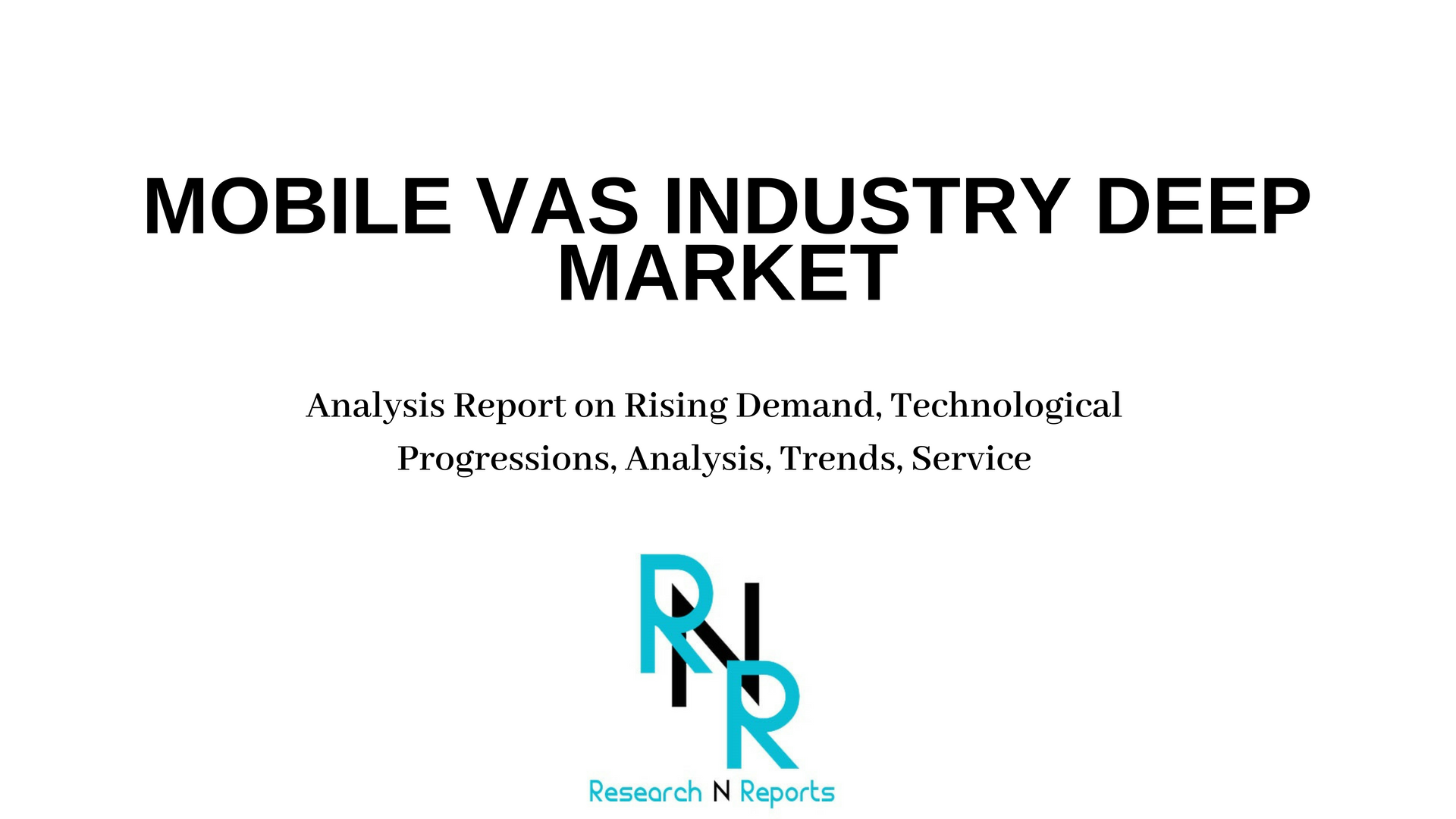 Global Mobile VAS Industry Deep Market Growth opportunities,'