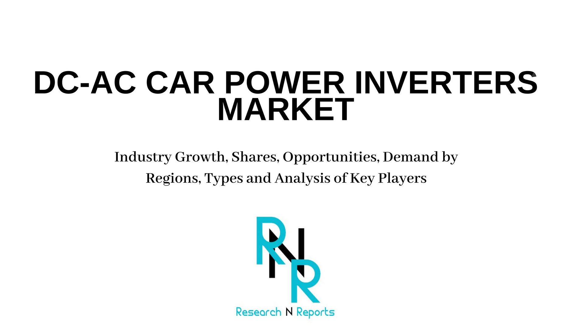 DC-AC Car Power Inverters Market Industry Growth, Shares, Op'