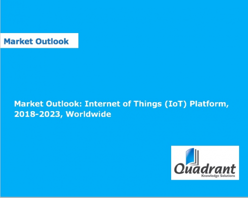 IoT Platform Market Outlook Research 2018-2023 - Quadrant Kn'