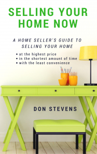 Selling Your Home Now by Don Stevens