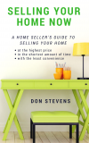 Selling Your Home Now by Don Stevens'