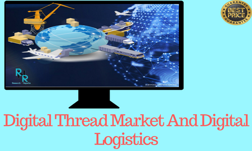 Digital Thread Market And Digital Logistics Market'