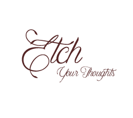 Etch Your Thoughts