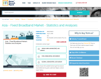 Asia - Fixed Broadband Market - Statistics and Analyses