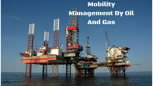 Mobility Management By Oil And Gas'