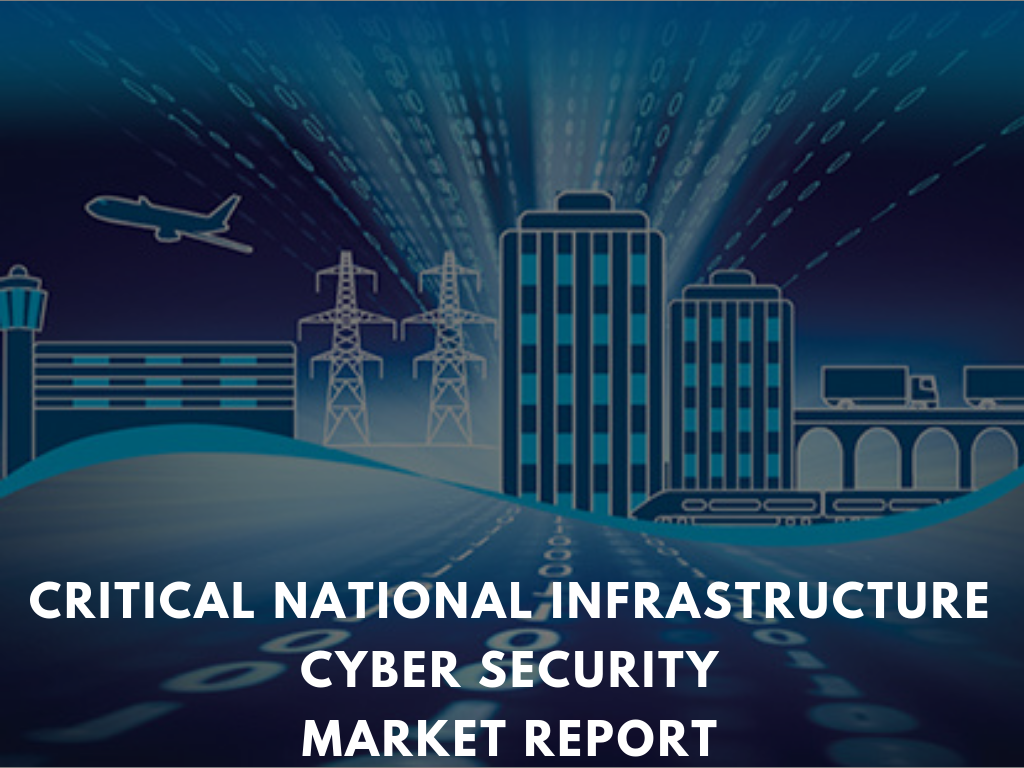 Critical National Infrastructure Cyber Security Market'