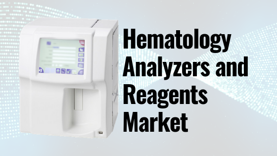 Hematology Analyzers and Reagents Market