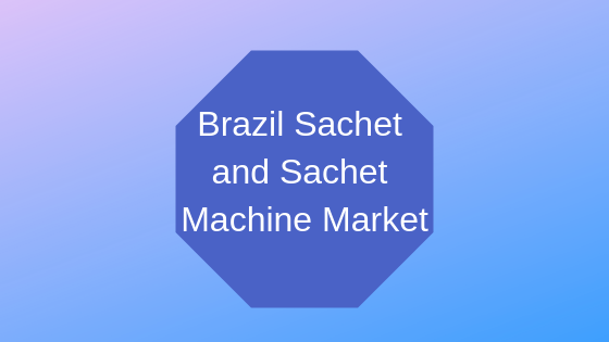 Sachet and Sachet Machine Market'