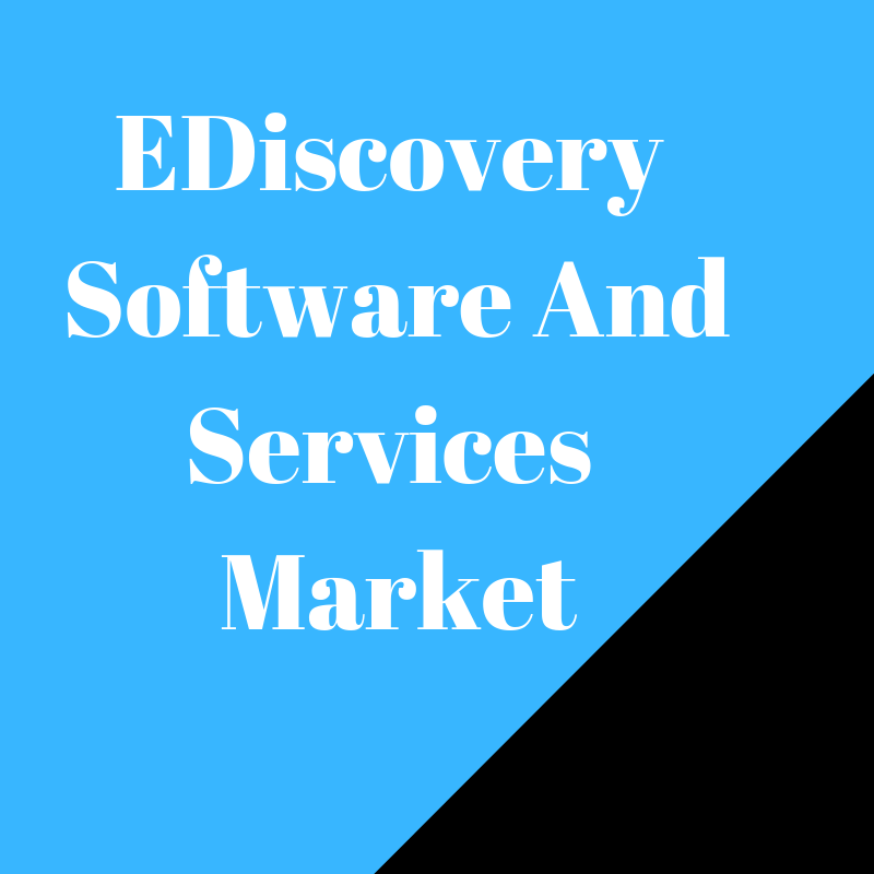 EDiscovery Software And Services Market