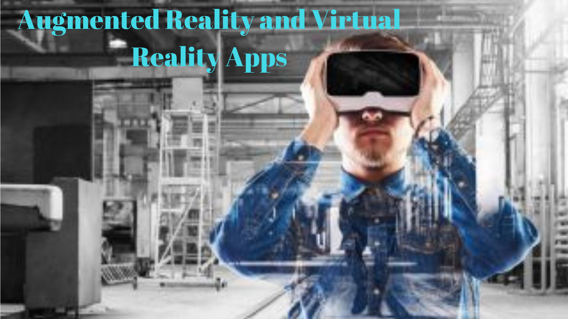 Augmented Reality and Virtual Reality Apps'