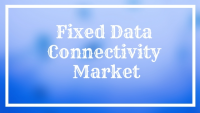 Fixed Data Connectivity Market